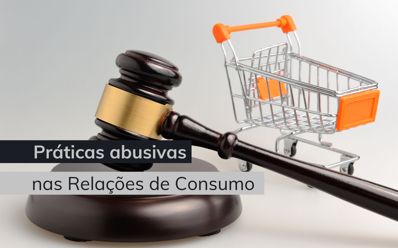 Práticas Abusivas nas Relações de Consumo